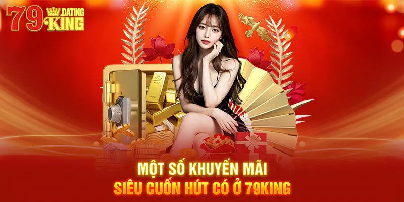 Một số khuyến mãi siêu cuốn hút có ở 79KING